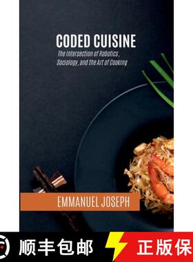 【3-4周达】Coded Cuisine, The Intersection of Robotics, Sociology, and the Art of Cooking [9782627833353]