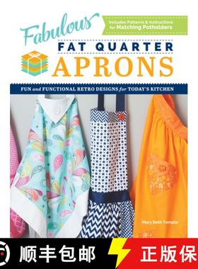 【3-4周达】Fabulous Fat Quarter Aprons : Fun and Functional Retro Designs for Today's Kitchen [9781950934966]