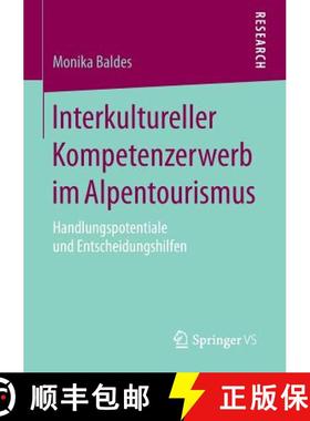 【3-4周达】Interkultureller Kompetenzerwerb im Alpentourismus : Handlungspotentiale und Entscheidungs... [9783658112899]