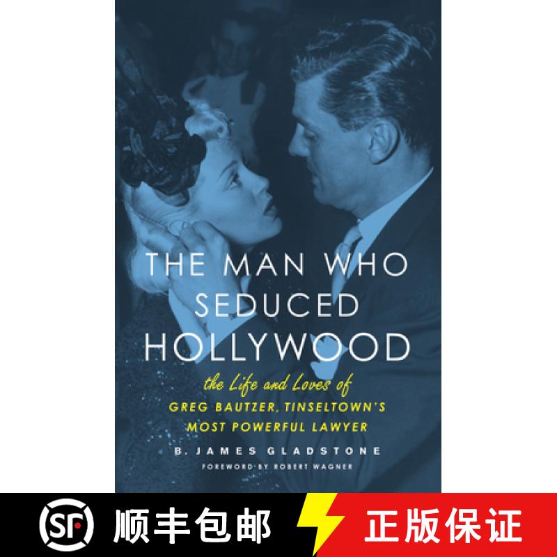 预订 The Man Who Seduced Hollywood: The Life and Loves of Greg Bautzer, Tinseltown's Most Powerful La... [9781613730508]