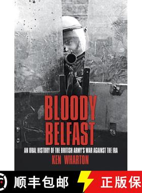 【3-4周达】Bloody Belfast: An Oral History of the British Army's War Against the IRA [9780750985475]