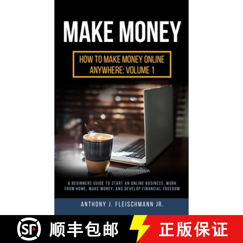 预订 Make Money: A Beginners Guide to Start an Online Business, Work from Home, Make Money, and Devel... [9781944321741]