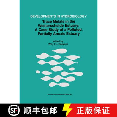 【3-4周达】Trace Metals in the Westerschelde Estuary: A Case-Study of a Polluted, Partially Anoxic Es... [9789048150625]
