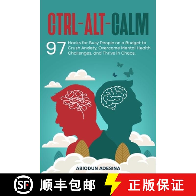 【2-3周达】Ctrl-Alt-CALM: 97 Hacks for Busy People on a Budget to Crush Anxiety, Overcome Mental Heal... [9798894010687]