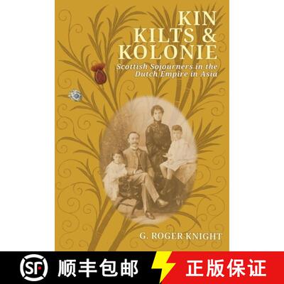 【3-4周达】精装 Kin, Kilts and Kolonie: Scottish Sojourners in the Dutch Empire in Asia [9781914278938]