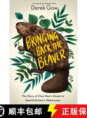 【3-4周达】Bringing Back the Beaver: The Story of One Man's Quest to Rewild Britain's Waterways [9781603589963]