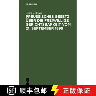 【3-4周达】精装 Preussisches Gesetz Über Die Freiwillige Gerichtsbarkeit Vom 21. September 1899... [9783112340158]