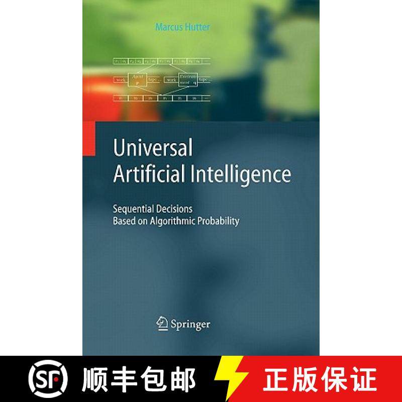 【3-4周达】Universal Artificial Intelligence : Sequential Decisions Based on Algorithmic Probability [9783642060526]