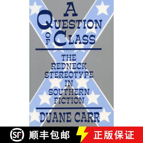 【3-4周达】A Question of Class: The Redneck Stereotype in Southern Fiction [9780879727222]