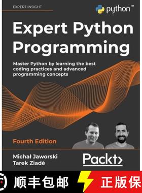 预订 Expert Python Programming - Fourth Edition: Master Python by learning the best coding practices ... [9781801071109]