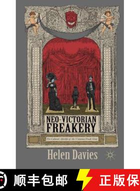 【3-4周达】Neo-Victorian Freakery: The Cultural Afterlife of the Victorian Freak Show (1st ed. 2015) [9781137402554]