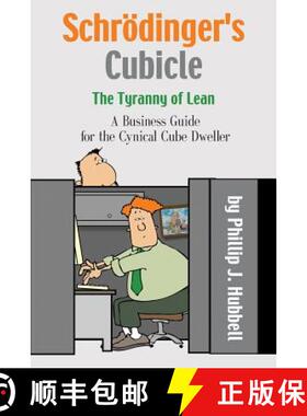 预订 Schroedinger's Cubicle or The Tyranny of Lean - A Business Guide for the Cynical Cube Dweller [9781634907750]