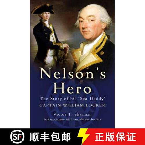 【3-4周达】精装 Nelson's Hero: The Story of His 'Sea-Daddy', Captain William Locker [9781844152667]