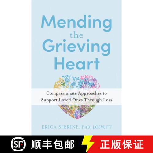 预订 Mending the Grieving Heart: Compassionate Approaches to Support Loved Ones Through Loss [9781962305907]