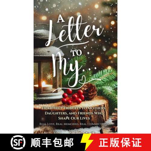 【3-4周达】精装 A Letter To My...: Heartfelt Tributes to Mothers, Daughters, and Friends Who Shape Ou... [9781964619828]