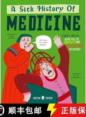 【3-4周达】A Sick History of Medicine: A Warts-and-All Book Full of Fun Facts and Disgusting Discover... [9781916745018]