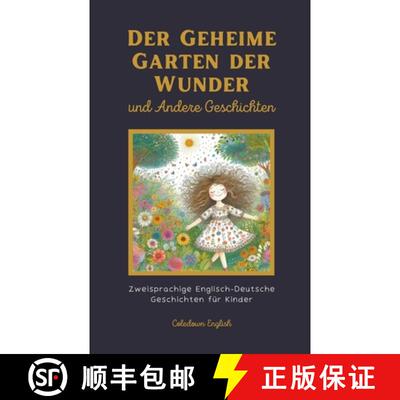 【3-4周达】Der Geheime Garten der Wunder und Andere Geschichten: Zweisprachige Englisch-Deutsche Gesc... [9798223150176]