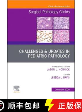 【3-4周达】精装 Challenges & Updates in Pediatric Pathology, an Issue of Surgical Pathology Clinics: ... [9780323775786]