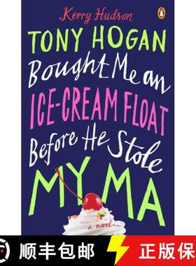预订 Tony Hogan Bought Me an Ice-Cream Float Before He Stole My Ma [9780143124641]