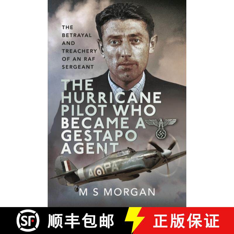 【3-4周达】The Hurricane Pilot Who Became a Gestapo Agent: The Betrayal and Treachery of an RAF Sergeant [9781399035613]