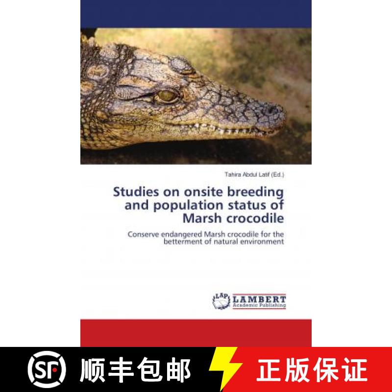 预订 Studies on onsite breeding and population status of Marsh crocodile [9786139827824]