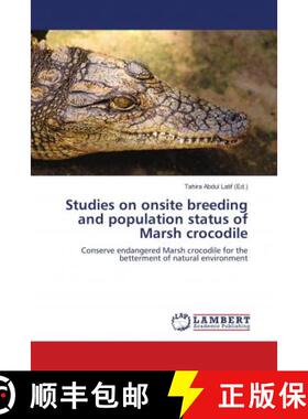 预订 Studies on onsite breeding and population status of Marsh crocodile [9786139827824]