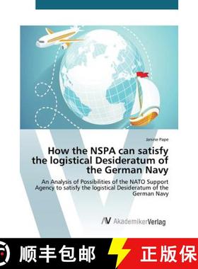 预订 How the NSPA can satisfy the logistical Desideratum of the German Navy [9783639851663]