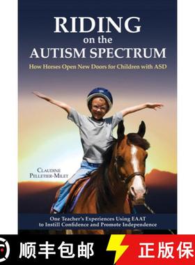 【3-4周达】Riding on the Autism Spectrum: How Horses Open New Doors for Children with Asd: One Teache... [9781570764998]