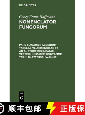 预订 Agarici: Accedunt tabulae VI. aeri incisae et ab Auctore delineatae. Verzeichniss der Schwämme,... [9783112627914]