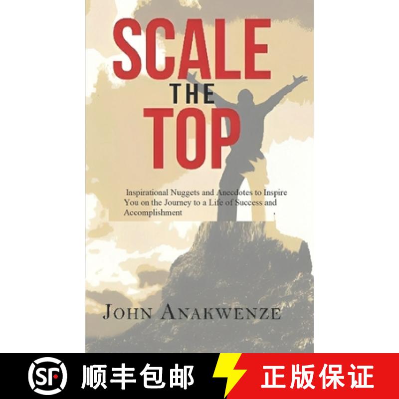 【2-3周达】Scale the Top: Inspirational Nuggets and Anecdotes to Inspire You on the Journey to a Life... [9789787949832]