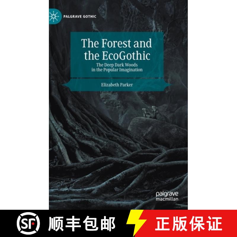 【3-4周达】The Forest and the EcoGothic : The Deep Dark Woods in the Popular Imagination [9783030351533]