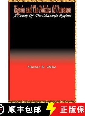 【3-4周达】Nigeria and the the politics of Unreason: A Study of the Obasanjo Regime [9780954503741]