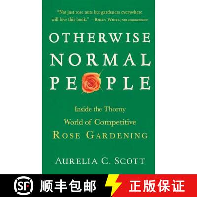 【3-4周达】Otherwise Normal People: Inside the Thorny World of Competitive Rose Gardening [9781616206147]