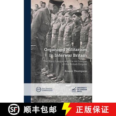 【3-4周达】Organised Militarism in Interwar Britain : The Navy League and the Air League of the Briti... [9781908590794]