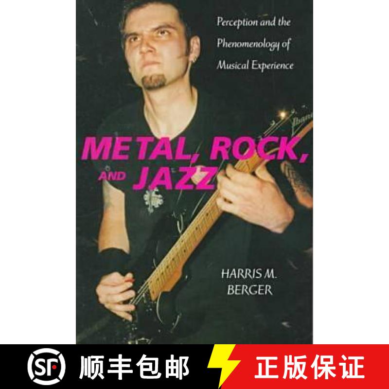 【3-4周达】Metal, Rock, and Jazz: Perception and the Phenomenology of Musical Experience [9780819563767]