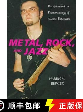 【3-4周达】Metal, Rock, and Jazz: Perception and the Phenomenology of Musical Experience [9780819563767]