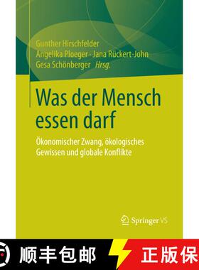【3-4周达】Was der Mensch essen darf: OEkonomischer Zwang, oekologisches Gewissen und globale Konflikte [9783658014643]