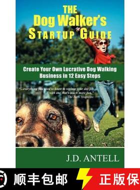 【3-4周达】The Dog Walker's Startup Guide: Create Your Own Lucrative Dog Walking Business in 12 Easy ... [9780967688015]