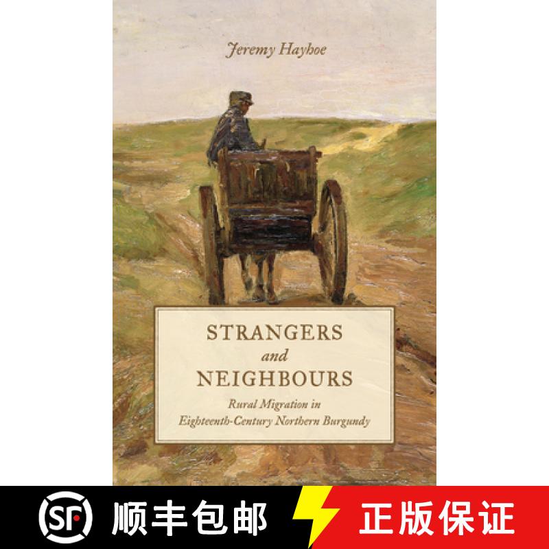【2-3周达】Strangers and Neighbours : Rural Migration in Eighteenth-Century Northern Burgundy [9781442650480]