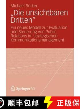 【3-4周达】Die unsichtbaren Dritten : Ein neues Modell zur Evaluation und Steuerung von Public Rela... [9783531187433]