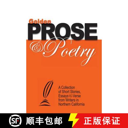 【3-4周达】Golden Prose & Poetry: A Collection of Short Stories, Essays & Verse from Writers in North... [9780982601457]