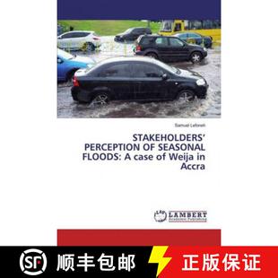 预订 STAKEHOLDERS’ PERCEPTION OF SEASONAL FLOODS: A case of Weija in Accra [9786139460908]