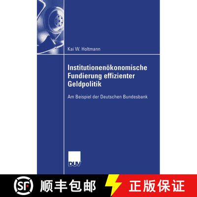 【3-4周达】Institutionenökonomische Fundierung effizienter Geldpolitik : Am Beispiel der Deutschen B... [9783824407958]