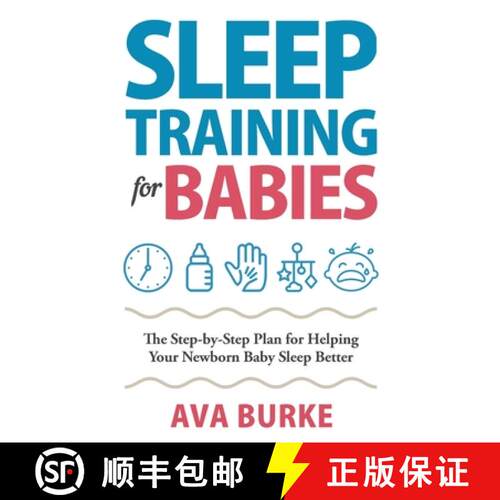 【3-4周达】Sleep Training for Babies: The Step-By-Step Plan for Helping Your Newborn Baby Sleep Better [9781951791612]
