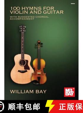 预订 100 Hymns for Violin and Guitar: With Suggested Chordal Accompaniment [9780998384276]
