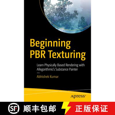 【3-4周达】Beginning PBR Texturing : Learn Physically Based Rendering with Allegorithmic's Substance ... [9781484258989]