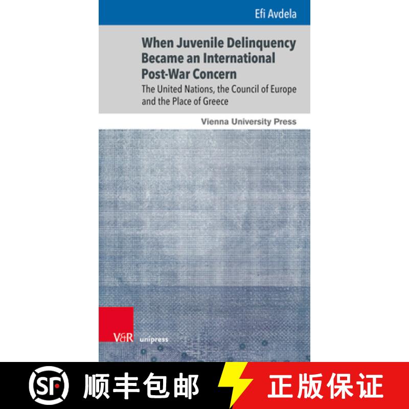 【4周达】When Juvenile Delinquency Became an International Post-War Concern: The United Nations, the ... [9783847109419]