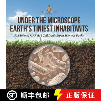 【3-4周达】Under the Microscope : Earth's Tiniest Inhabitants - Soil Science for Kids | Children's Ea... [9798869438584]
