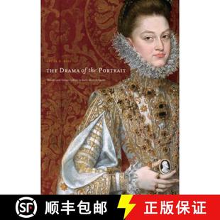 【3-4周达】The Drama of the Portrait: Theater and Visual Culture in Early Modern Spain [9780271033044]