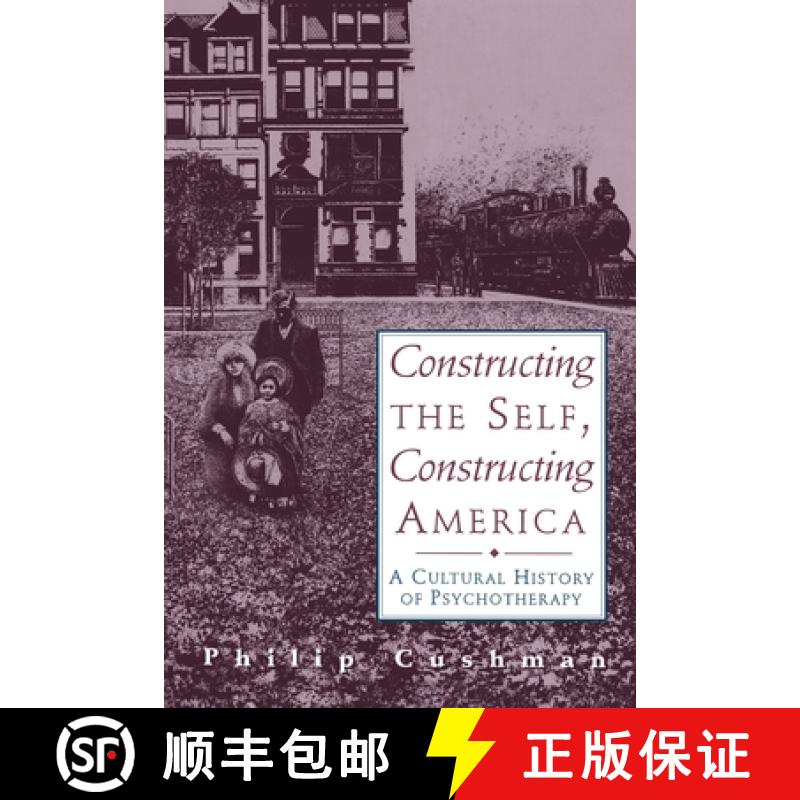 【3-4周达】Constructing the Self, Constructing America: A Cultural History of Psychotherapy [9780201441925]